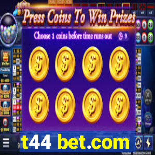 t44 bet.com